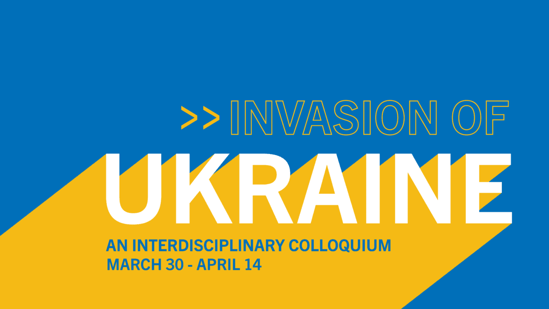 Invasion of Ukraine: an Interdisciplinary Colloquium